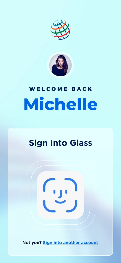 Welcome back, Michelle. Sign into Glass with your face